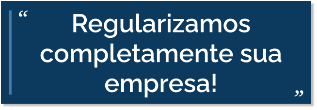 Regularizamos completamente sua empresa!